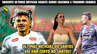 🚨NOSSA CHICO GARCIA BOLADO DETONOU CAIXINHA E TIQUINHO SOARES DOR DE COTOVELO NOTICIAS DO SANTOS