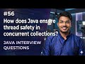 #56 |  How does Java ensure thread safety in concurrent collections? | Java Interview