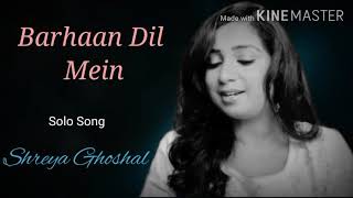 Barhaan Dil Mein || Shreya Ghoshal || Sad Melody
