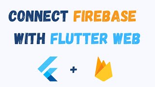 How to Connect Firebase with Flutter Web