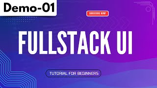 FULLSTACK Demo 01 | FULLSTACK UI | Tutorial for Beginners