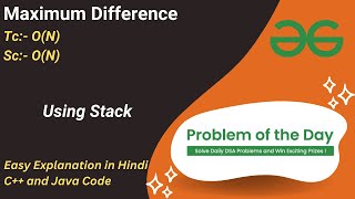 Maximum Difference | Stack | GFG POTD | C++ | Java | Code Kar Lo