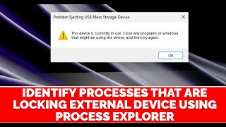 How to Use Process Explorer to Identify Processes That Are Locking External Device