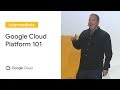 Google Cloud Platform 101 (Cloud Next '19)