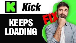 How To Fix Kick Streaming App Keeps Loading | Easy Quick Solution