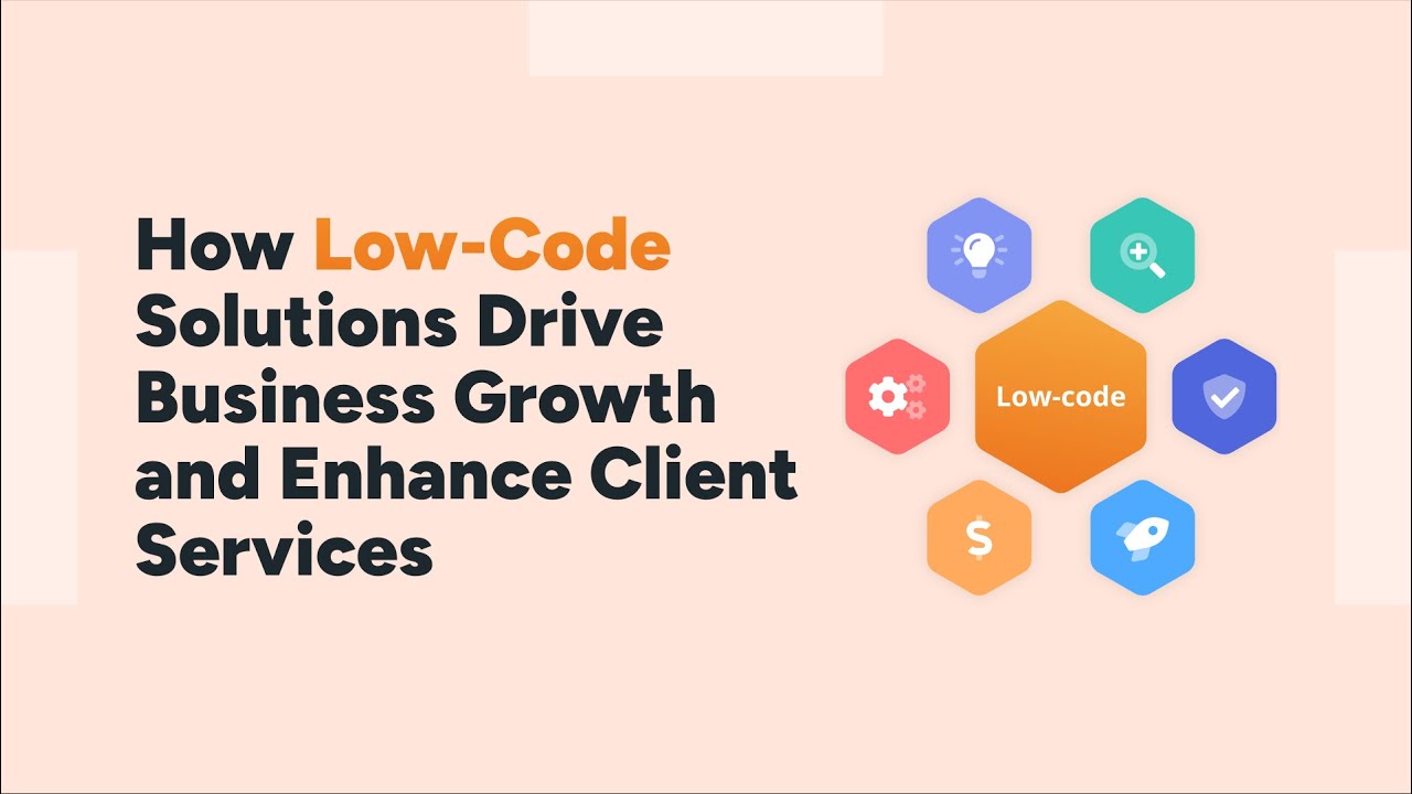 How Low Code Solutions Drive Business Growth And Enhance Client