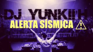 ALERTA SISMICA DJ YUNKY