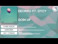 deorro ft. dycy goin up official audio