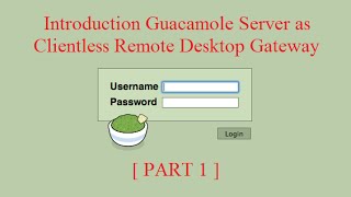 Introduction Guacamole Server as Clientless Remote Desktop Gateway [Part 1]