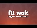 Kygo, Sasha Sloan - I'll Wait (Lyrics)