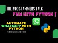 Automate WhatsApp with Python in 2 lines of Code | Fun with Python | The Programmers Talk
