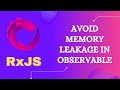 9. Avoid Memory leakage when subscribing and unsubscribing Custom Observable by cleaning Code - RxJS