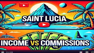 🌴 Saint Lucia: Income 💰 VS Commissions 💵 🇱🇨