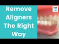 RIGHT WAY TO REMOVE CLEAR ALIGNERS l Orthodontist Guide l Dr. Melissa Bailey Orthodontist