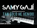 Samy Galí Piano - Tan Solo He Venido (Solo Piano Cover | Juan Luis Guerra)