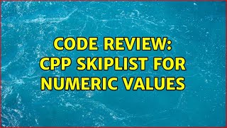 Code Review: CPP skiplist for numeric values (2 Solutions!!)