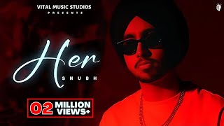 Her - Shubh (Official Video) Her Shubh Song | Shubh New Songs | Romeo Bna Ta Ni Tuh Putt Jatt Da