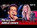 TOP 10 | INCREDIBLE ADELE Covers in The Voice