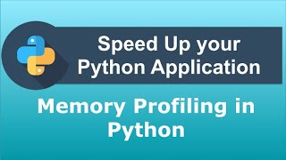 Speed Up your Python Application | Python memory profiling | Check Effectivity of python code
