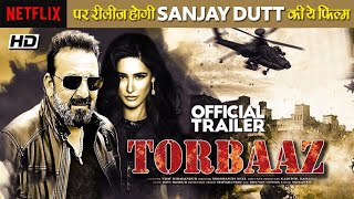 Torbaaz-Official Trailer ! Sanjay Dutt ! Katrina Kaif ! 2020 Movie