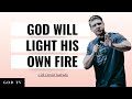 God Will Light His Own Fire | Daniel Kolenda