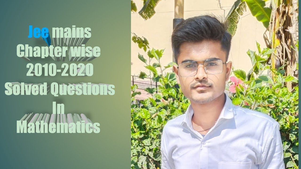 Jee Mains Chapter Wise 2010-2020 Solved Question In Mathematics - YouTube