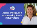 Access, Engage and Express using Kami's Inclusive Tools- Dr Hillary Goldthwait-Fowles (Kami Connect)