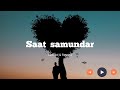 Saat Samundar Paar (Slowed-reverb) Song🎵🥀||Lofi Song🥰🥰|| #trending #lofi #new