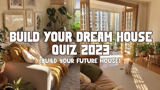 WHAT'S YOUR DREAM HOUSE 2023 | aesthetic quiz