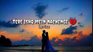 Tere Ishq Mein Nachenge Cover Song | Lyrics | Love Song | Breakup Song | #love #songs #lyrics