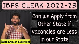IBPS Clerk 2022-23 Can i Apply from Other State ?? ( Very Less Vacancies in MY State )