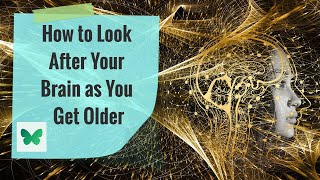 How to Look After Your Brain as You Get Older