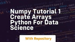 numpy tutorial 1 create arrays python for data science