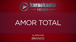 Karaokanta - Bronco - Amor total