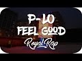 P-Lo ~ Feel Good (Ft. G-Eazy)