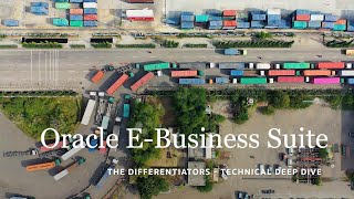 Oracle E-Business Suite, The Differentiators - Technical Deep Dive