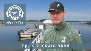 Casting With Ceri Jones Fly Fishing Podcast Ep 112:  Craig Barr