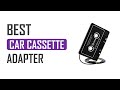 Top 8 Best Car Cassette Adapter