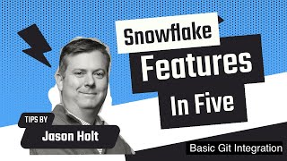 Snowflake Basic Git Integration - Features in Five