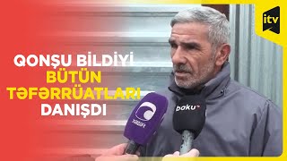 Biz indi bilmişik ki, atası öldürübmüş - Ağdamda 4 il əvvəl itkin düşən qızın qonşusu