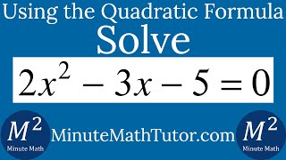 Solve 2x^2-3x-5=0 with the Quadratic Formula