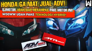 HONDA GA NIAT JUAL ADV‼️😡MALAH DICAPLOK QJMOTOR PAKE HYBRID‼️🥶INIMAH MAKIN PANAS🔥😭ADV 160 VS ATR 160