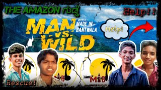 MAN VS WILD || Amazon ಗುಡ್ಡೆ😱 || will we survive!? || MADE in BANTWALA