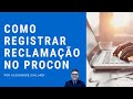 Como Registrar Reclamação Online no site do PROCON