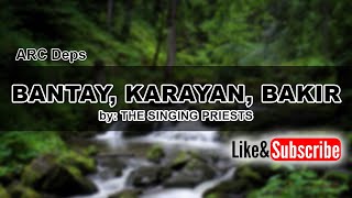 BANTAY, KARAYAN, BAKIR (Lyrics) by: THE SINGING PRIESTS