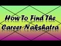 How to Find the Nakshatra Which Determines Your Career