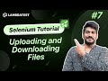 How To Upload And Download A File Using Selenium❓| Selenium WebDriver Tutorial