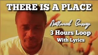 THERE IS A PLACE - NATHANIEL BASSEY | 3 HOURS LOOP | WITH LYRICS