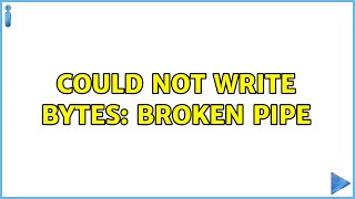 Ubuntu: Could not write bytes: broken pipe