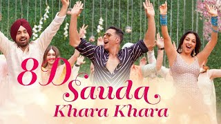 Sauda Khara Khara (8D AUDIO) - Good Newwz | Akshay Kumar | Kiara  Ali Advani | Diljit Dosanjh